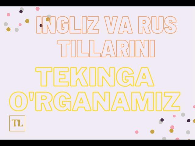 Ingliz va Rus tillarini tekinga o'rganamiz