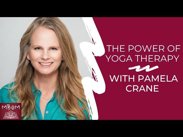 The Power of Yoga Therapy with Pamela Crane