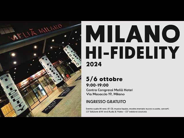 Milano hi-fidelity 2024, reportage ufficiale