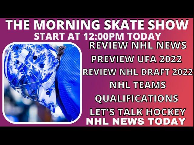 REVIEW NHL NEWS TODAY - PREVIEW NHL UFA 2022