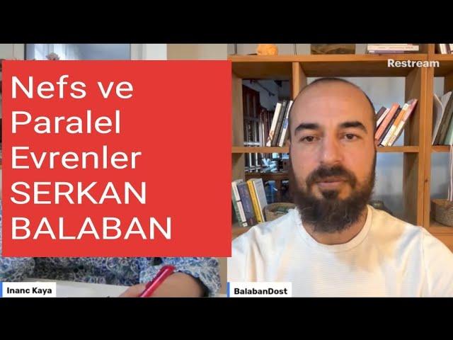 SERKAN BALABAN / NEFS VE PARALEL EVRENLER