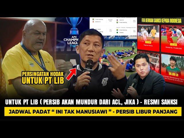  PERNGINGATAN HODAK UNTUK LIB " Persib Mundur dari ACL, jika ⁉️) Resmi SANKSI - Perisb LIBUR 