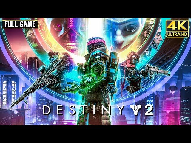 Destiny 2 - Full Game Walkthrough (Including All DLCs) 4K 60FPS