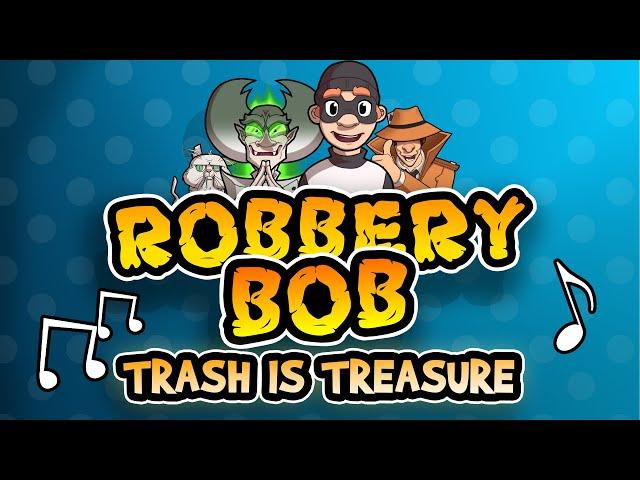 Robbery Bob song - Trash is Treasure feat. Sonny Williams