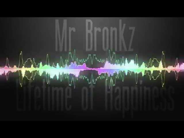 Mr Bronkz - Lifetime Of Happiness (Original Mix) [HQ]