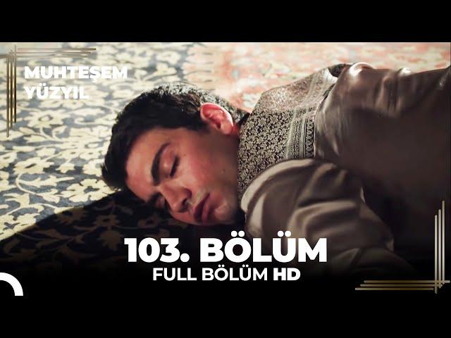 Muhteşem Yüzyıl 103. Bölüm - (HD) (Sezon Finali)