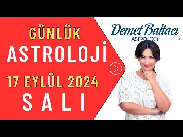 Bugün 17 Eylül 2024 Salı, Günlük Burç Yorumu. Astrolog Demet Baltacı ile astroloji burçlar haber