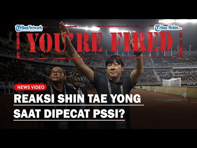 REAKSI SHIN TAE YONG Saat Dipecat PSSI