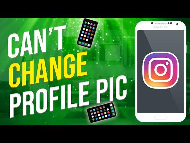 I Can't Change Profile Picture On Instagram (FIX!)