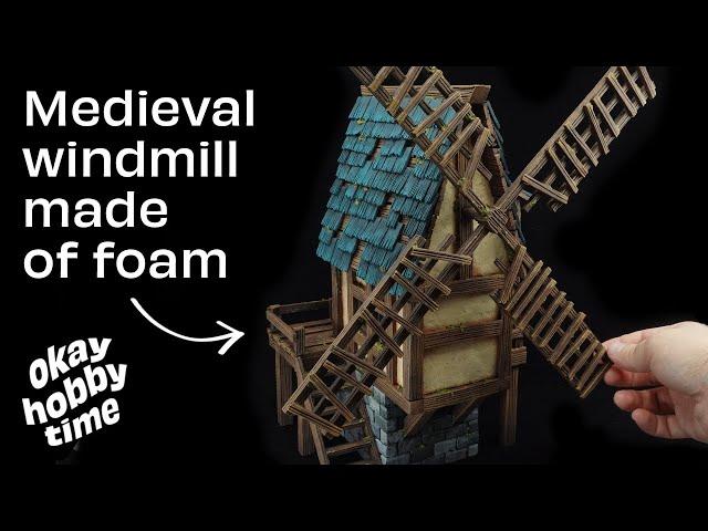 Crafting a medieval windmill out of foam | Terrain building for Warhammer, D&D, and more