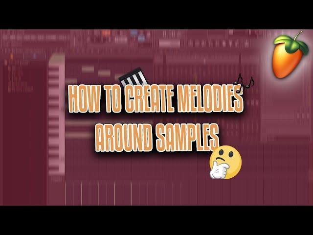 How To Create Melodies Around Samples | FL Studio Tutorial