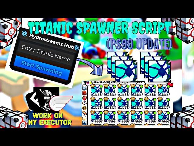 [ Update]: Pet Simulator 99 Titanic Spawner Script|| Work On Any Executor 'PASTEBIN+NOKEY (Best)