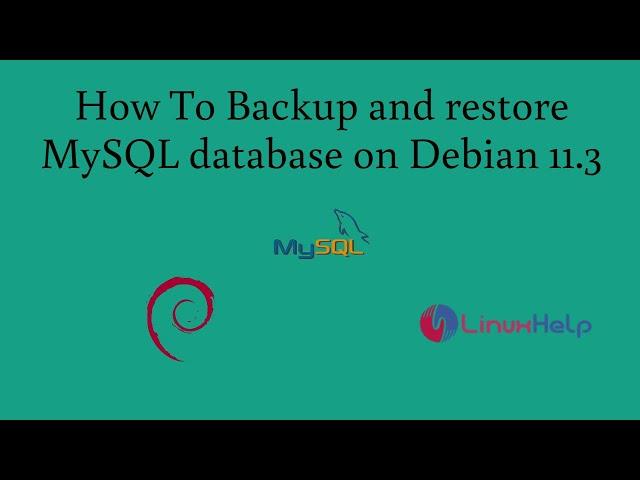 How To Backup and restore MySQL database on Debian 11.3