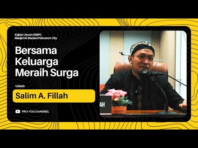 "Bersama Keluarga Meraih Surga" | Ustadz Salim A. Fillah | KAJIAN UMUM KMPC SURABAYA