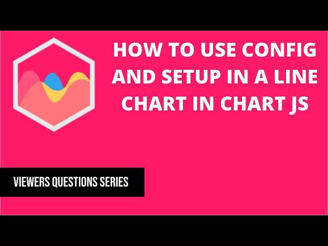 How to use config and setup in a line chart in Chart JS