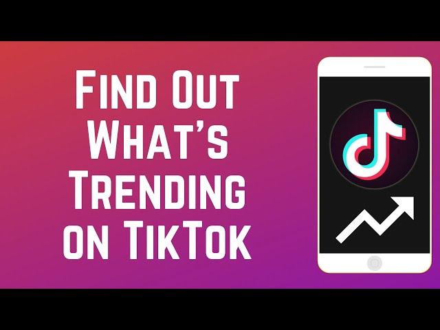 How to See What's Currently Trending on TikTok