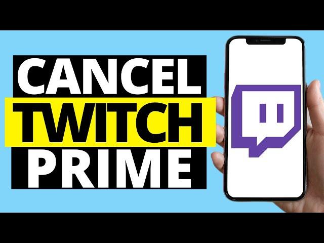 How To Cancel Twitch Prime Subscription