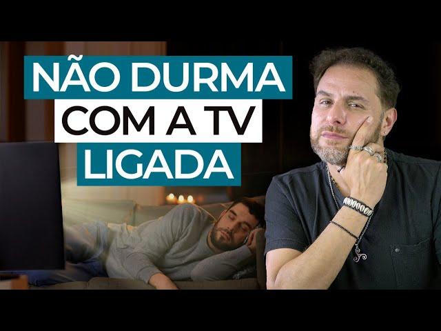 O PERIGO DE DORMIR COM A TV LIGADA / Daniel Atalla