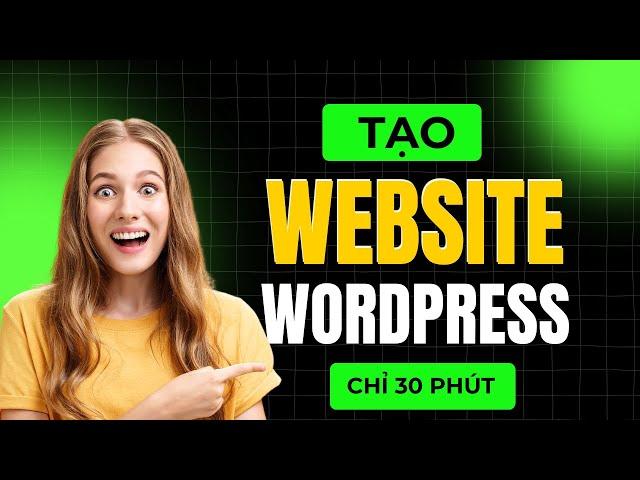 Cách Tạo Website Bằng WordPress - Thiết Kế Web Bán Hàng Giá Rẻ Trong 30 Phút