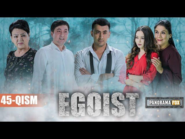 EGOIST ( O'ZBEK SERIALI ) 45-QISM I ЭГОИСТ (ЎЗБЕК СЕРИАЛИ) - 45-ҚИСМ