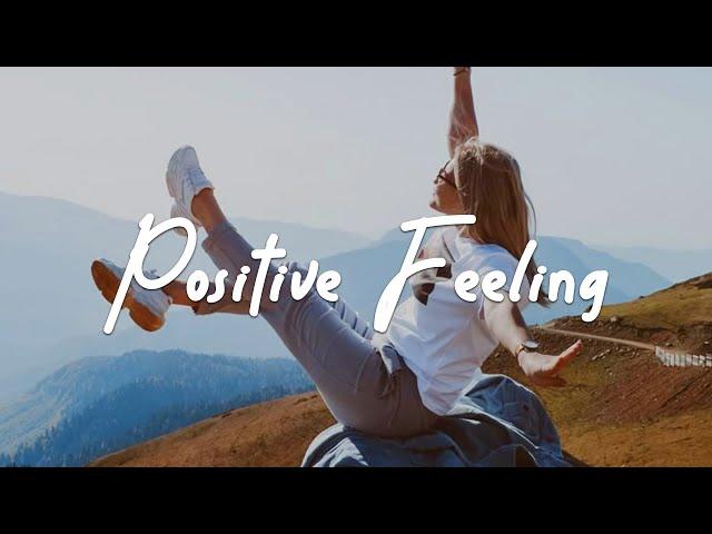 Positive Feeling ️ Acoustic/Indie/Pop/Folk Playlist with happy vibes