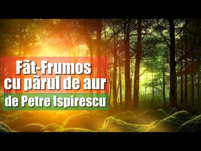 Făt-Frumos cu pãrul de aur | de Petre Ispirescu | Poveste Audio 2023