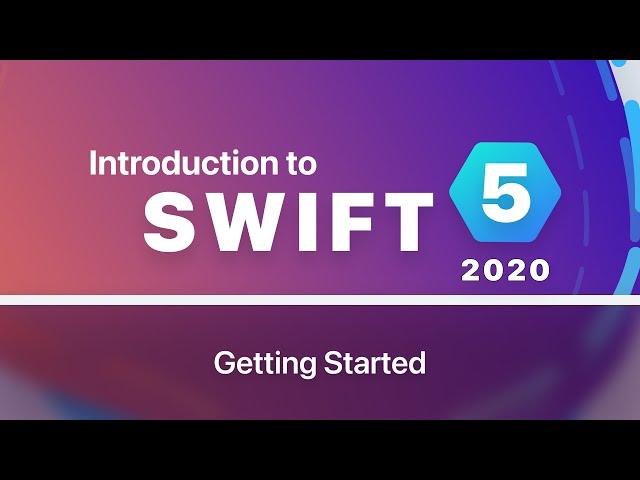 Swift Tutorials for Beginners (2020) - Getting Started