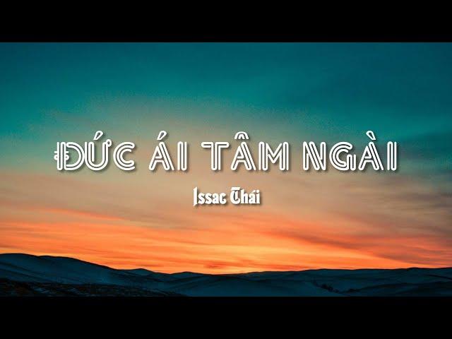 ĐỨC ÁI TÂM NGÀI | Issac Thái [ Lyrics Video ]