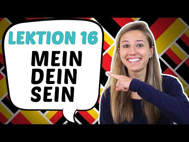 LESSON 16: Learn the German POSSESSIVE PRONOUNS: Mein, dein, sein, ihr, unser etc