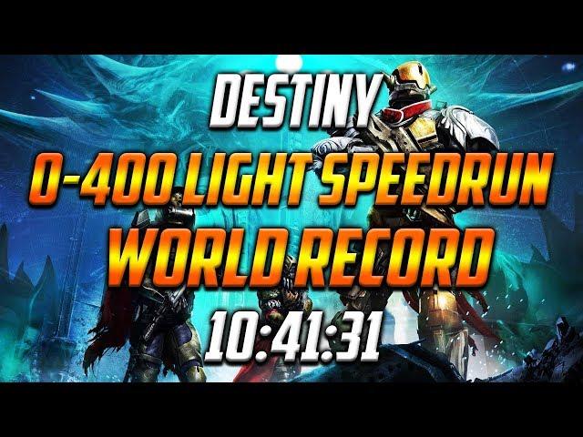 Destiny World's Fastest 0-400 Light Speedrun! [10:41:31] [Full Video]