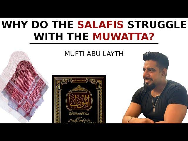 Why do the salafis struggle with the Muwatta? | Mufti Abu Layth