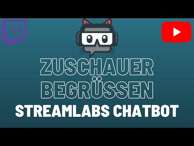 Streamlabs Chatbot Tutorial: Zuschauer begrüßen und für Follows bedanken (2021)