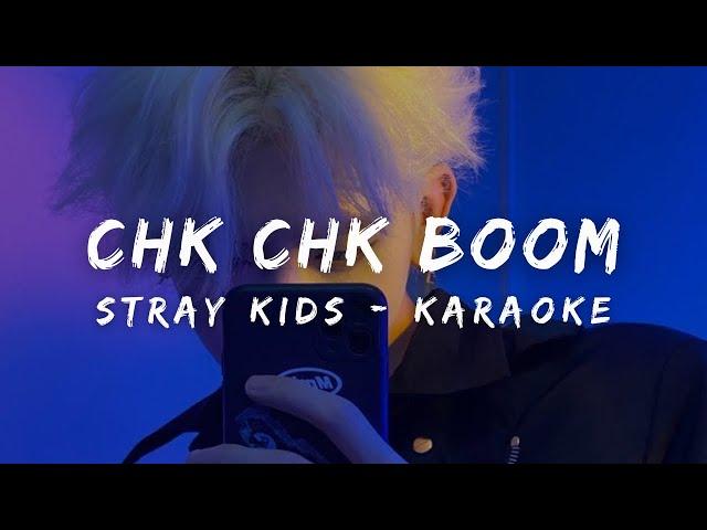 Stray Kids - Chk Chk Boom (KARAOKE LYRICS)