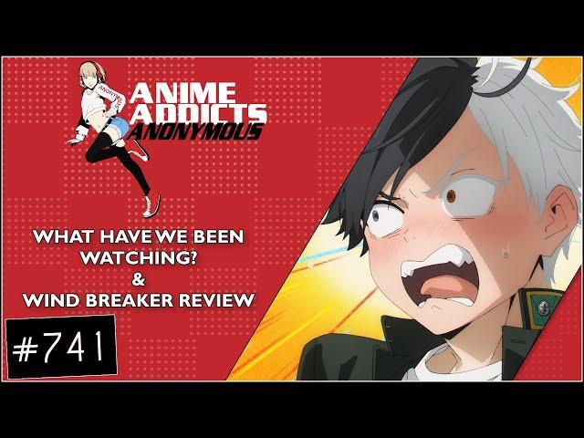 AAA 741: What Have We Been Watching + Wind Breaker Review