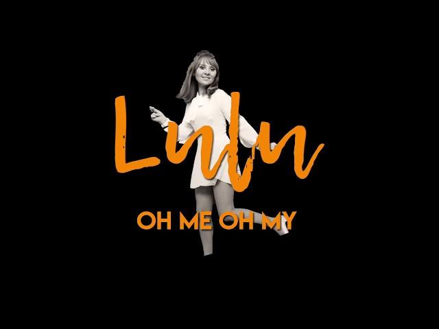 Lulu - Oh Me Oh My (Official Lyric Video)