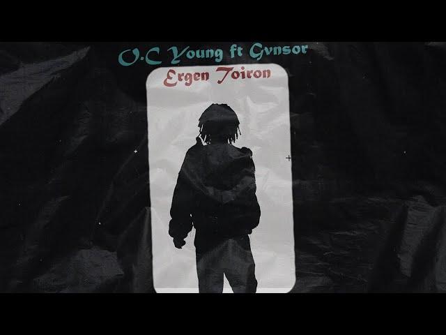 “Ergen Toiron” ft O.C Young & Gvnsor (Official Music Video)