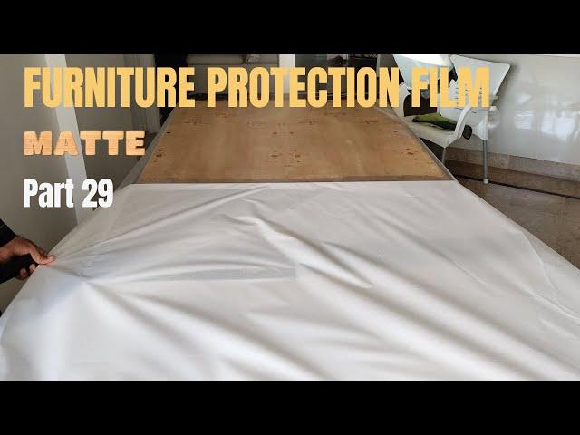 MATTE Furniture Protection Film (FPF - Part 29)