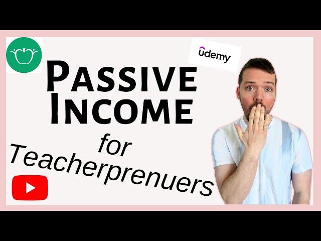 Make Passive Income as a Teacher