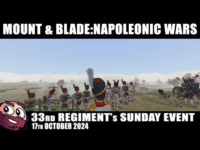 Mount & Blade:Napoleonic Wars | 33rd Regiment's Sunday Night Line Battle -   27th October 2024