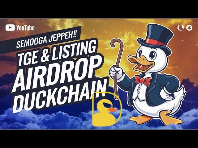 TGE DAN LISTING DUCKCHAIN ‼️ POSTINGAN TERBARU DUCKCHAIN