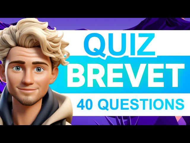 QUIZ BREVET - 40 Questions pour vous TESTER 