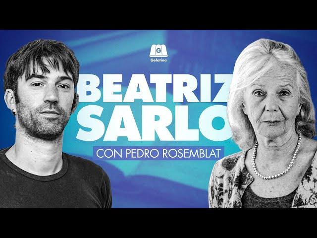 BEATRIZ SARLO: "ESTE GOBIERNO ES VULGAR Y CANCHERO" | CON PEDRO ROSEMBLAT