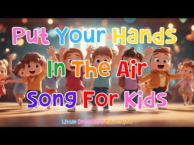 Put Your Hands In The Air Song For Kids | 4K