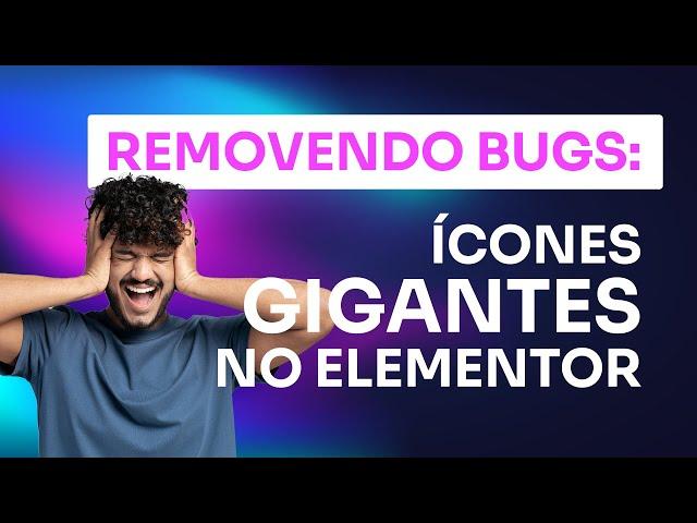 BUG no elementor: ÍCONES GIGANTES. Como resolver? Volte os ícones ao tamanho normal em 2 MINUTOS.