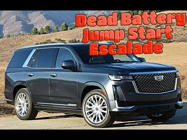 2021 Escalade Dead Battery & JumpStart