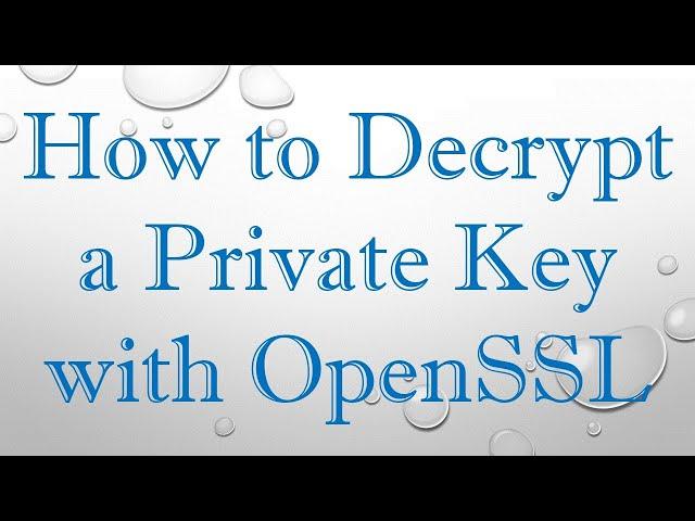 How to Decrypt a Private Key with OpenSSL