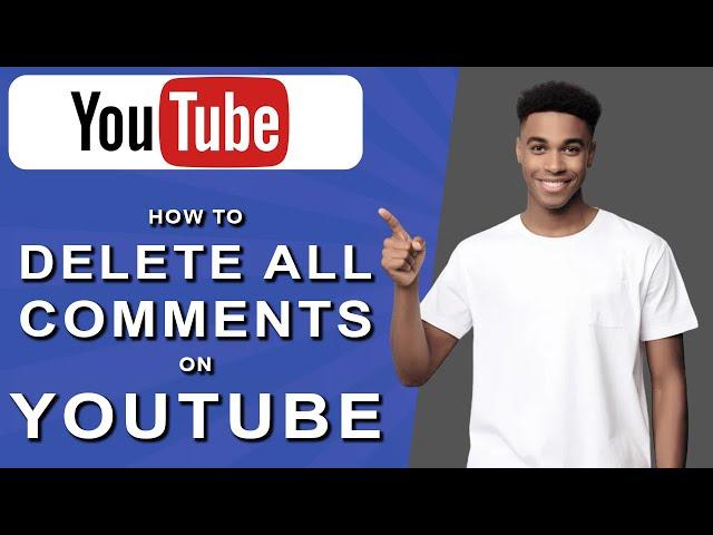 How to delete all comments on youtube (2024)