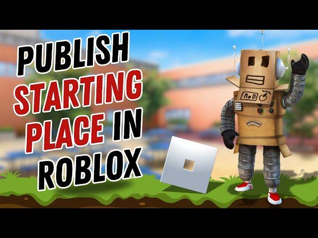 How to Publish a Starting Place in Roblox | ROBLOX Tutorial