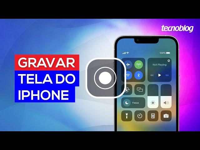 Como gravar a tela do iPhone 