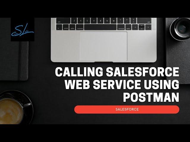 How to call salesforce web service using postman? - Salesforce